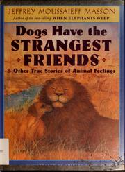 Cover of Dogs have the strangest friends