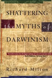 Cover of: Shattering the myths of Darwinism