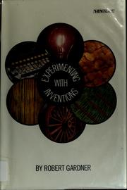 Cover of: Experimenting with inventions by Robert Gardner