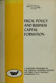 Fiscal policy and business capital formation by American Enterprise Institute for Public Policy Research.