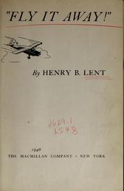 Cover of: "Fly it away!" by Henry Bolles Lent