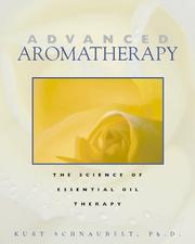 Cover of: Advanced aromatherapy by Kurt Schnaubelt