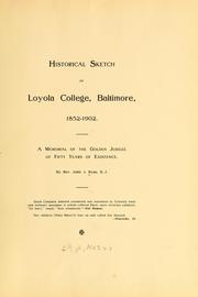 Cover of: Historical sketch of Loyola College, Baltimore, 1852-1902.: A memorial of the golden jubilee of fifty years of existence.