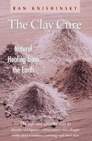 Cover of: The clay cure: natural healing from the earth