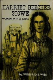Cover of: Harriet Beecher Stowe, woman with a cause. by Winifred Esther Wise