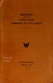 Cover of: Hearings before the United States Commission on Civil Rights, Phoenix, Arizona, February 3, 1962.