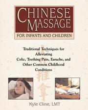 Cover of: Chinese Massage For Infants And Children: Traditional Techniques for Alleviating Colic, Colds, Earaches, and Other Common Childhood Conditions