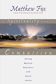 Cover of: A spirituality named compassion by Fox, Matthew