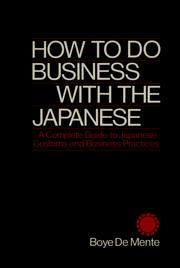 How to Do Business with the Japanese by Boye Lafayette De Mente, Boye De Mente