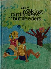 Cover of: How to have fun making birdhouses and birdfeeders
