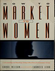 Cover of: How to market to women by Nelson, Carol