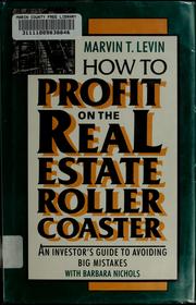 Cover of: How to profit on the real estate roller coaster: an investor's guide to avoiding big mistakes