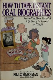 Cover of: How to tape instant oral biographies: recording your family's life story in sound and sight