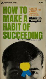 Cover of: How to make a habit of succeeding by Mack R. Douglas