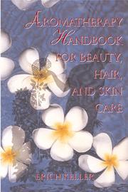 Cover of: Aromatherapy Handbook for Beauty, Hair, and Skin Care by Erich Keller