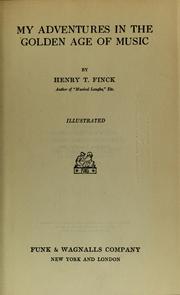 Cover of: My adventures in the golden age of music. by Henry Theophilus Finck