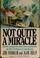 Cover of: Not quite a miracle