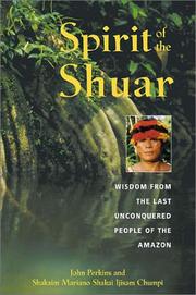Cover of: Spirit of the Shuar by John Perkins, Shakaim Mariano Shakai Ijisam Chumpi, Ehud C. Sperling, Mariano Shakai Ijisam Chumpi