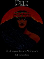 Cover of: Pele Goddess of Hawaiis Volcanoes by Herb Kane