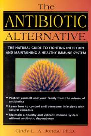 Cover of: The Antibiotic Alternative by Cindy L.A. Jones Ph.D., Linda White