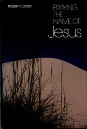 Cover of: Praying the name of Jesus by Robert V. Dodd