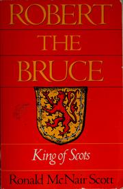 Cover of: Robert the Bruce, King of Scots by Ronald McNair Scott