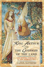 Cover of: King Arthur and the Goddess of the Land: The Divine Feminine in the Mabinogion