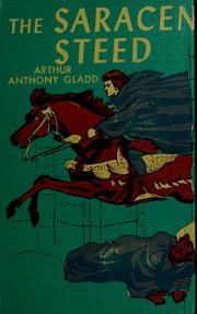 Cover of: The Saracen steed. by Arthur Anthony Gladd