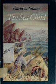 Cover of: The sea child by Carolyn Sloan, Carolyn Sloan