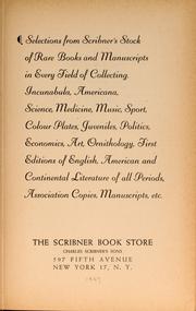 Cover of: Selections from Scribner's stock of rare books and manuscripts in every field of collecting: incunabula, Americana, science, medicine, music, sport, colour plates, juveniles, politics, economics, art, ornithology, first editions of English, American and continental literature of all periods, association copies, manuscripts, etc.