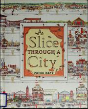 Cover of: A slice through a city by Peter Kent, Peter Kent