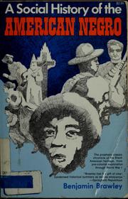 Cover of: A social history of the American Negro: being a history of the Negro problem in the United States, including a history and study of the Republic of Liberia.