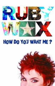 Cover of: How Do You Want Me?