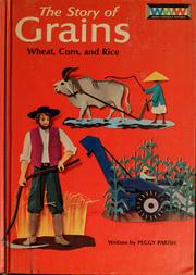 Cover of: The story of grains: wheat, corn, and rice