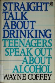 Cover of: Straight talk about drinking: teenagers speak out about alcohol