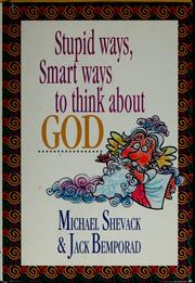 Cover of: Stupid ways, smart ways to think about God by Michael Shevack