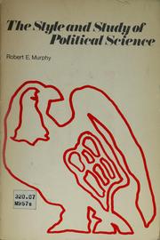 Cover of: The style and study of political science by Murphy, Robert E., Murphy, Robert E.
