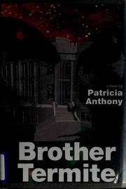 Cover of: Brother Termite by Patricia Anthony