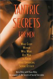 Cover of: Tantric Secrets for Men: What Every Woman Will Want Her Man to Know about Enhancing Sexual Ecstasy