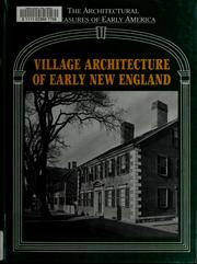 Cover of: Village architecture of early New England: from material originally published as the White pine series of architectural monographs, edited by Russell F. Whitehead and Frank Chouteau Brown