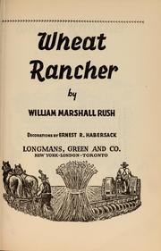 Cover of: Wheat rancher by William Marshall Rush