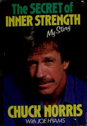 Cover of: The secret of inner strength by Chuck Norris