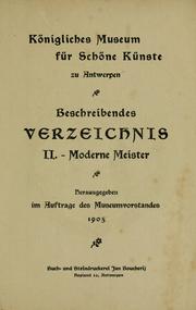 Cover of: Königliches Museum für Schöne Künste zu Antwerpen: beschreibendes Verzeichnis : Moderne Meister