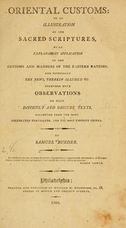 Cover of: Oriental customs: or, An illustration of the sacred scriptures,  by an explanatory application of the customs and manners of the Eastern nations,  and especially the Jews, therein alluded to, collected from the most          celebrated travellers, and the most eminent critics