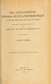 Cover of: Der altfranzösische prosa-Alexander-roman nach der Berliner bilderhandschrift by Alfons Hilka, Alfons Hilka