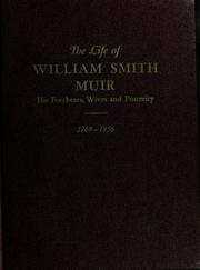 Cover of: The life of William Smith Muir: his forebears, wives and posterity, 1769-1956