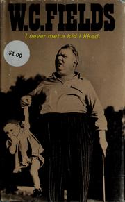 Cover of: I never met a kid I liked. by W. C. Fields