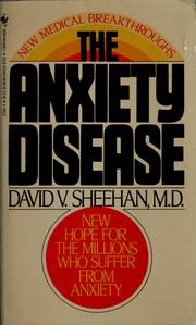 The anxiety disease by David V. Sheehan