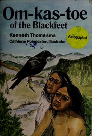 Cover of: Om-kas-toe of the Blackfeet by Kenneth Thomasma