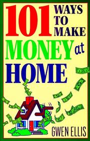 Cover of: 101 ways to make money at home by Gwen Ellis